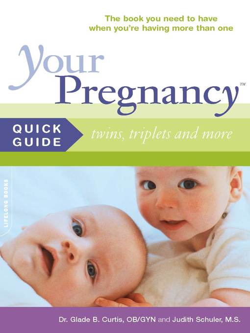 Title details for Your Pregnancy Quick Guide--Twins, Triplets and More by Glade B. Curtis - Available